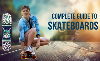 Complete Guide to Skateboards